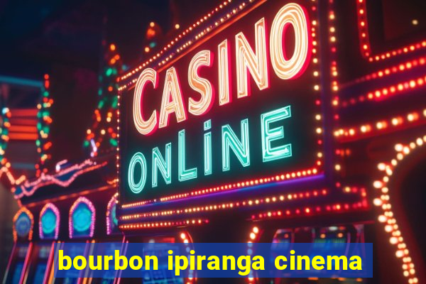 bourbon ipiranga cinema